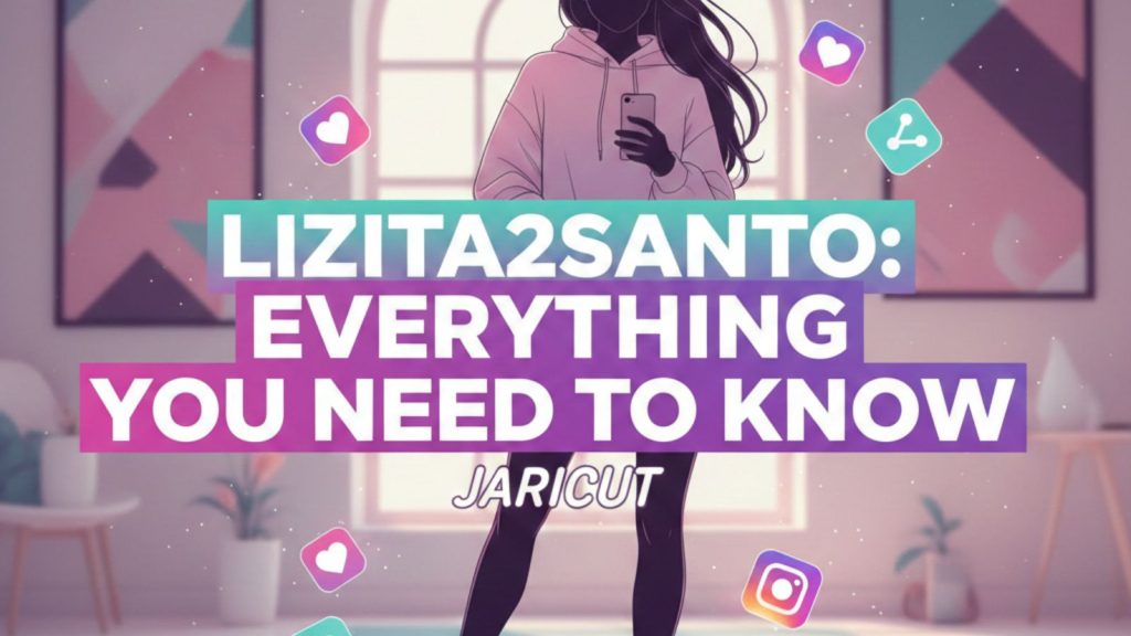 Lizita2santo Instagram Jaricut: Everything You Need to Know Lizita2santo Instagram Jaricut